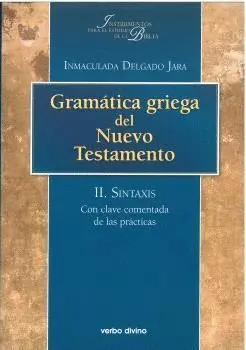 Gramática Griega del Nuevo Testamento. Ii. Sintaxis. Con Clave Comentada de las Prácticas