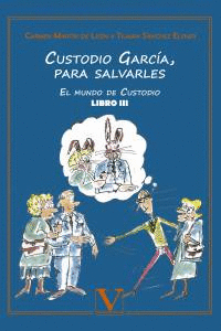 CUSTODIO GARCÍA, PARA SALVARLES: EL MUNDO DE CUSTODIO. LIBRO III