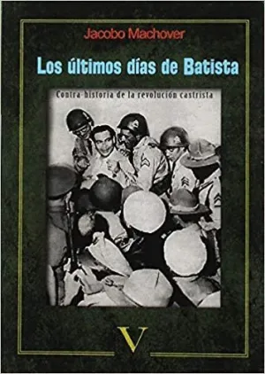LOS ULTIMOS DIAS DE BATISTA <BR> LOS ULTIMOS DIAS DE BATISTA <BR>