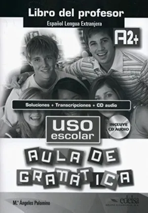 Uso Escolar A2+ Aula de Gramatica - Libro del Profesor