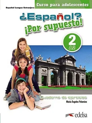 ¿ESPAÑOL? ¡POR SUPUESTO! 2-A2. LIBRO DE EJERCICIOS. NUEVA EDICIÓN A COLOR