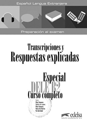 ESPECIAL DELE B2 CURSO COMPLETO. LIBRO DE RESPUESTAS EXPLICADAS Y TRANSCRIPCIONES.