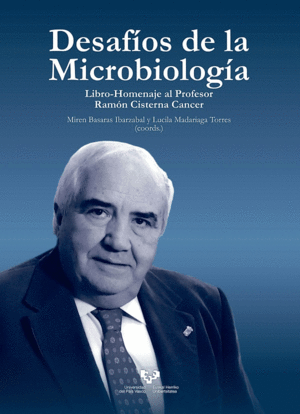 DESAFÍOS DE LA MICROBILOGÍA: LIBRO-HOMENAJE AL PROFESOR RAMÓN CISTERNA CANCER