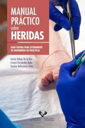 MANUAL PRÁCTICO SOBRE HERIDAS. GUÍA RÁPIDA PARA ESTUDIANTES DE ENFERMERÍA EN PRÁCTICAS