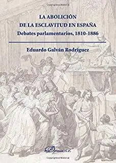 LA ABOLICIÓN DE LA ESCLAVITUD EN ESPAÑA<BR>