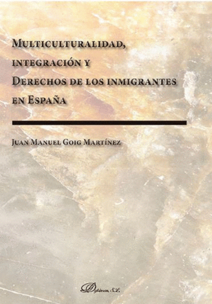 MULTICULTURALIDAD, INTEGRACIÓN Y DERECHOS DE LOS INMIGRANTES EN ESPAÑA.