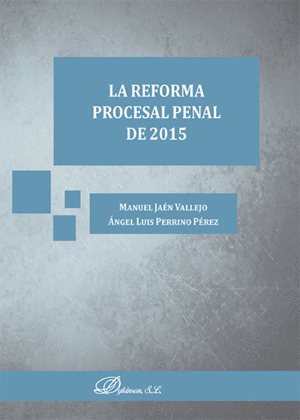 LA REFORMA PROCESAL PENAL DE 2015 .