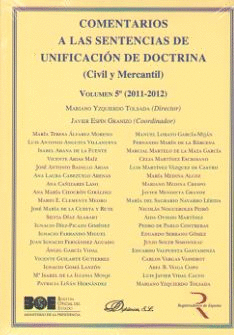 COMENTARIOS A LAS SENTENCIAS DE UNIFICACIÓN DE DOCTRINA. CIVIL Y MERCANTIL. VOLUMEN 5. 2011-2012.