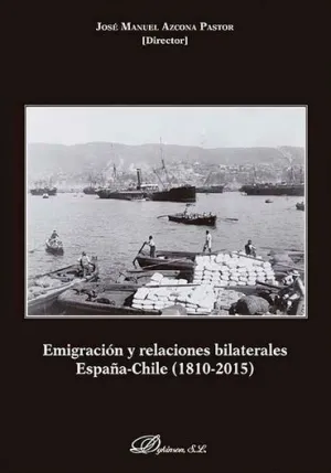 EMIGRACIÓN Y RELACIONES BILATERALES ESPAÑA-CHILE. 1810-2015