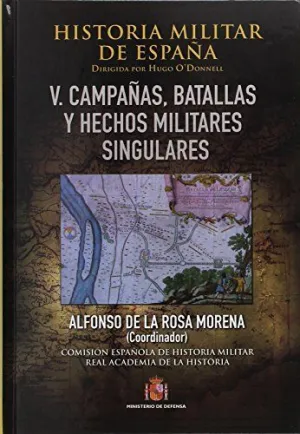 Historia Militar de Espa?A. Tomo V. Batallas, Campa?As y Hechos Militares