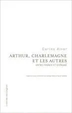 ARTHUR, CHARLEMAGNE ET LES AUTRESENTRE FRANCE ET ESPAGNE
