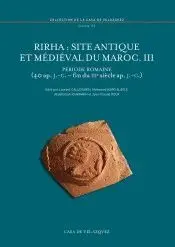 RIRHA: SITE ANTIQUE ET MÉDIÉVAL DU MAROC. III: PÉRIODE ROMAINE (40 AP. J.-C. - FIN DU IIIE S. AP. J.