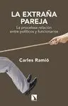 LA EXTRAÑA PAREJA: LA PROCELOSA RELACIÓN ENTRE POLÍTICOS Y FUNCIONARIOS