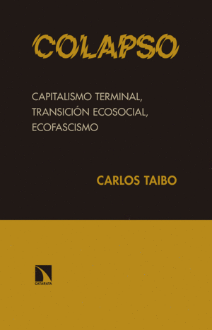 COLAPSO: CAPITALISMO TERMINAL, TRANSICIÓN ECOSOCIAL, ECOFASCISMO