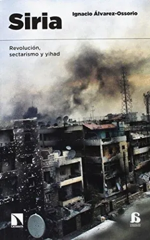 SIRIA: REVOLUCIÓN, SECTARISMO Y YIHAD SIRIA: REVOLUCIÓN, SECTARISMO Y YIHAD