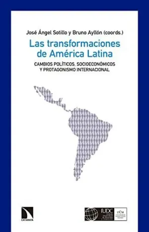 LAS TRANSFORMACIONES DE AMÉRICA LATINA: CAMBIOS POLÍTICOS, SOCIOECONÓMICOS Y PROTAGONISMO INTERNACIO LAS TRANSFORMACIONES DE AMÉRICA LATINA: CAMBIOS POLÍTICOS, SOCIOECONÓMICOS Y PROTAGONISMO INTERNACIO