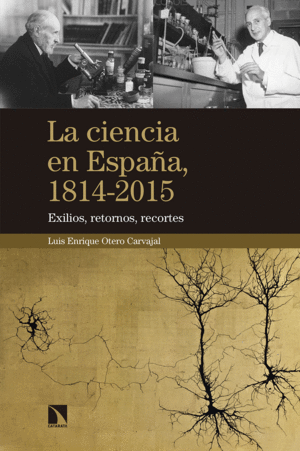 LA CIENCIA EN ESPAÑA : EXILIOS, RETORNOS, RECORTES