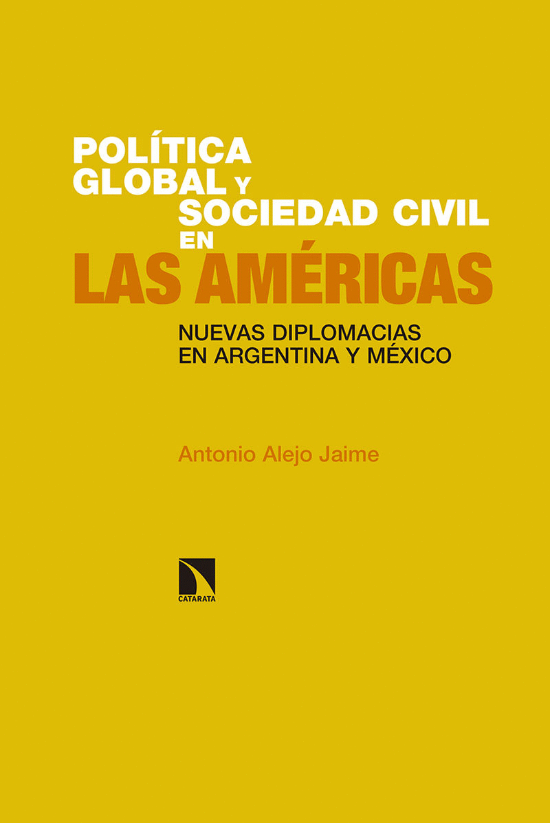 POLÍTICA GLOBAL Y SOCIEDAD CIVIL EN LAS AMÉRICAS: NUEVAS DIPLOMACIAS EN ARGENTINA Y MÉXICO