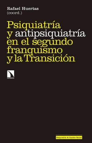 PSIQUIATRÍA Y ANTIPSIQUIATRÍA EN EL SEGUNDO FRANQUISMO Y LA TRANSICIÓN PSIQUIATRÍA Y ANTIPSIQUIATRÍA EN EL SEGUNDO FRANQUISMO Y LA TRANSICIÓN