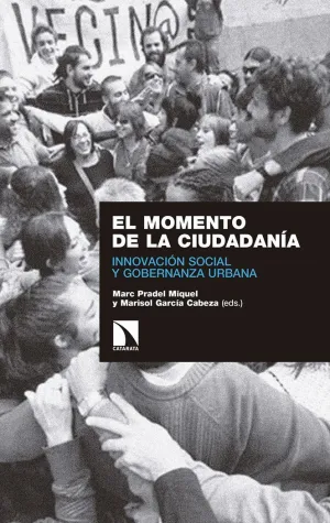 EL MOMENTO DE LA CIUDADANÍA: INNOVACIÓN SOCIAL Y GOBERNANZA URBANA EL MOMENTO DE LA CIUDADANÍA: INNOVACIÓN SOCIAL Y GOBERNANZA URBANA