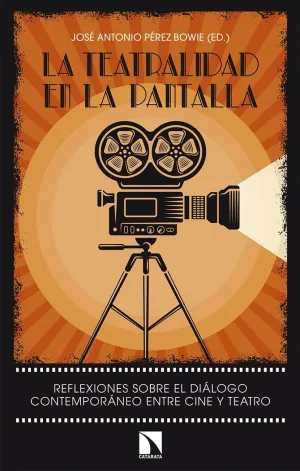 LA TEATRALIDAD EN LA PANTALLA: <BR>