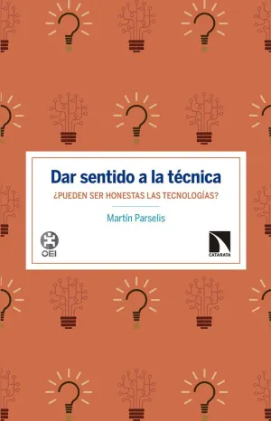 DAR SENTIDO A LA TÉCNICA: ¿PUEDEN SER HONESTAS LAS TECNOLOGÍAS?