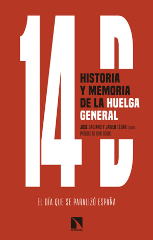 14D. HISTORIA Y MEMORIA DE LA HUELGA GENERAL: EL DÍA EN QUE SE PARALIZÓ ESPAÑA