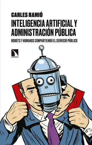 INTELIGENCIA ARTIFICIAL Y ADMINISTRACIÓN PÚBLICA: ROBOTS Y HUMANOS COMPARTIENDO EL SERVICIO PÚBLICO