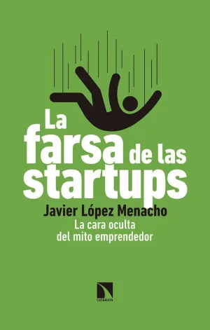 LA FARSA DE LAS STARTUPS: LA CARA OCULTA DEL MITO EMPRENDEDOR