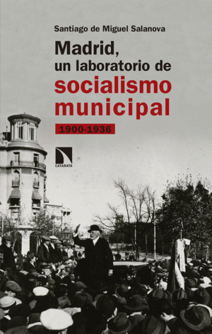 MADRID, UN LABORATORIO DE SOCIALISMO MUNICIPAL (1900-1936)
