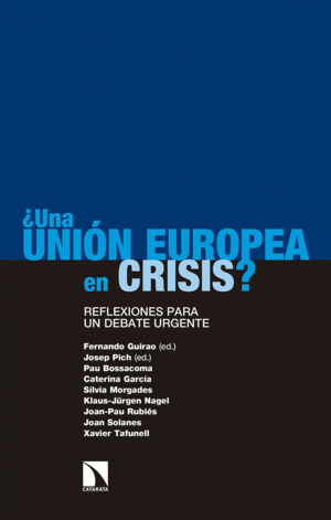 ¿UNA UNIÓN EUROPEA EN CRISIS? REFLEXIONES PARA UN DEBATE URGENTE