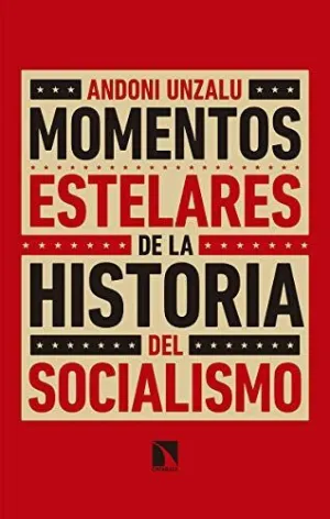 MOMENTOS ESTELARES DE LA HISTORIA DEL SOCIALISMO MOMENTOS ESTELARES DE LA HISTORIA DEL SOCIALISMO