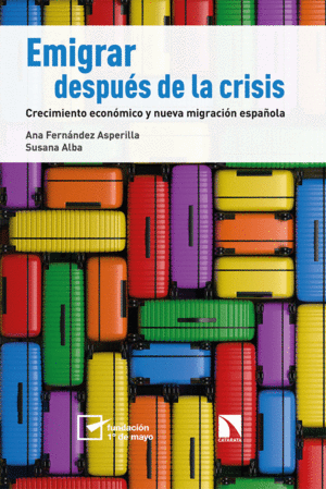 EMIGRAR DESPUES DE LA CRISIS: CRECIMIENTO ECONOMICO Y NUEVA MIGRACION ESPAÑOLA