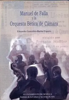 MANUEL DE FALLA Y LA ORQUESTA BETICA DE CAMARA