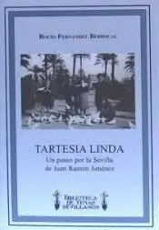 TARTESIA LINDA. UN PASEO POR LA SEVILLA DE JUAN RAMON JIMENEZ