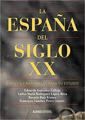 LA ESPAÑA DEL SIGLO XX : SÍNTESIS Y MATERIALES PARA SU ESTUDIO