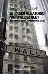 UN PASEO ALEATORIO POR WALL STREET: LA ESTRATEGIA PARA INVERTIR CON ÉXITO
