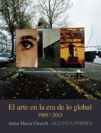 EL ARTE EN LA ERA DE LO GLOBAL: DE LO GEOGRÁFICO A LO COSMOPOLITA, 1989-2015