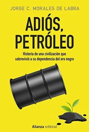 ADIÓS, PETRÓLEO ADIÓS, PETRÓLEO
