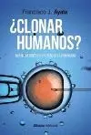 ¿CLONAR HUMANOS? INGENIERÍA GENÉTICA Y FUTURO DE LA HUMANIDAD ¿CLONAR HUMANOS? INGENIERÍA GENÉTICA Y FUTURO DE LA HUMANIDAD