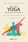MANUAL DE YOGA INTEGRAL PARA OCCIDENTALES: UNA INTRODUCCIÓN PARA URBANITAS INQUIETOS