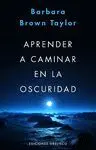 APRENDER A CAMINAR EN LA OSCURIDAD