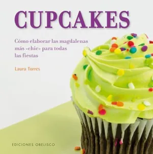 CUPCAKES: CÓMO ELABORAR LAS MAGDALENAS MÁS ´CHIC´ PARA TODAS LAS FIESTAS