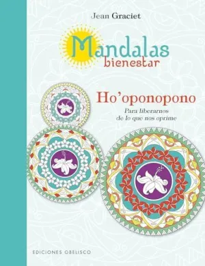 MANDALAS BIENESTAR: HO´OPONOPONO PARA LIBERARNOS DE LO QUE NOS OPRIME MANDALAS BIENESTAR: HO´OPONOPONO PARA LIBERARNOS DE LO QUE NOS OPRIME