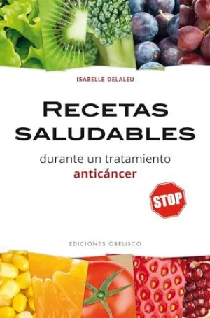 RECETAS SALUDABLES DURANTE UN TRATAMIENTO ANTANTICÁNCER RECETAS SALUDABLES DURANTE UN TRATAMIENTO ANTANTICÁNCER