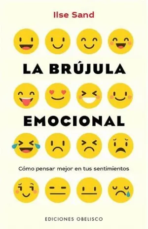 LA BRÚJULA EMOCIONAL: CÓMO PENSAR MEJOR EN TUS SENTIMIENTOS LA BRÚJULA EMOCIONAL: CÓMO PENSAR MEJOR EN TUS SENTIMIENTOS