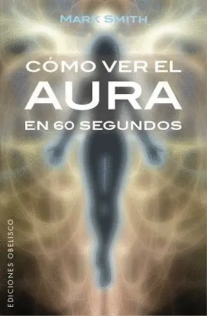 CÓMO VER EL AURA EN 60 SEGUNDOS (B) CÓMO VER EL AURA EN 60 SEGUNDOS (B)