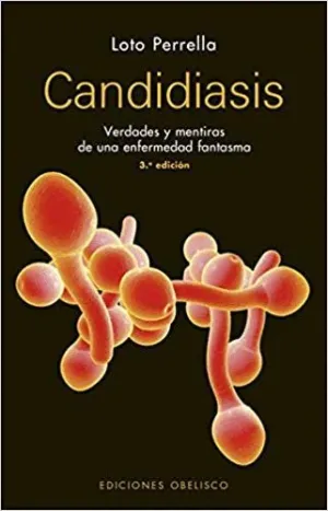 CANDIDIASIS: VERDADES Y MENTIRAS DE UNA ENFERMEDAD FANTASMA