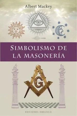 SIMBOLISMO DE LA MASONERÍA SIMBOLISMO DE LA MASONERÍA