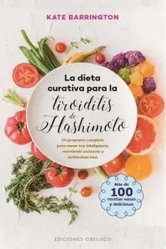 DIETA CURATIVA PARA LA TIROIDITIS DE HASHIMOTO, LA DIETA CURATIVA PARA LA TIROIDITIS DE HASHIMOTO, LA